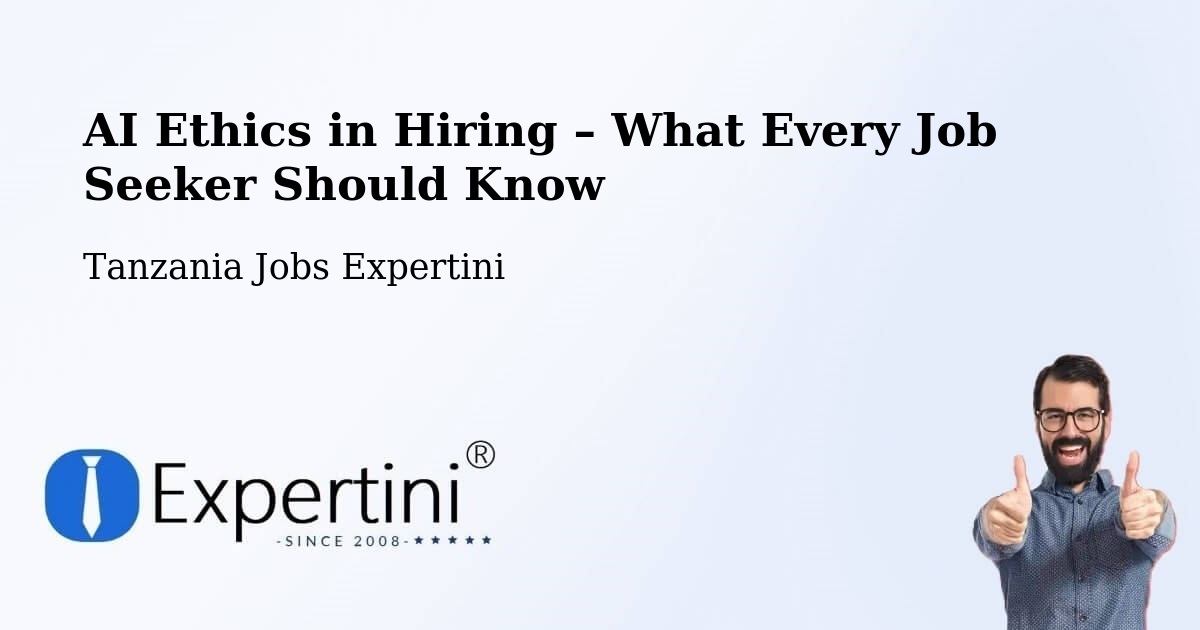 AI Ethics in Recruitment & Hiring – Nsunga - Nsunga, Tanzania Jobs Expertini
