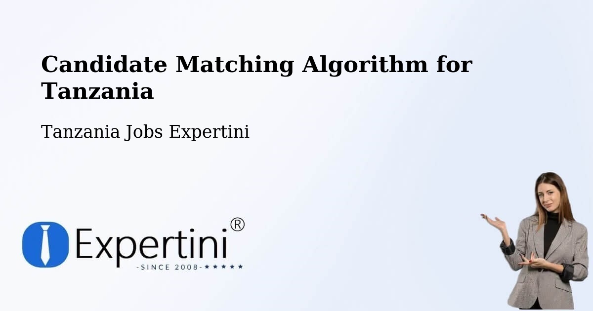 Candidate Matching Algorithm Overview – Nsunga - Tanzania Jobs Expertini