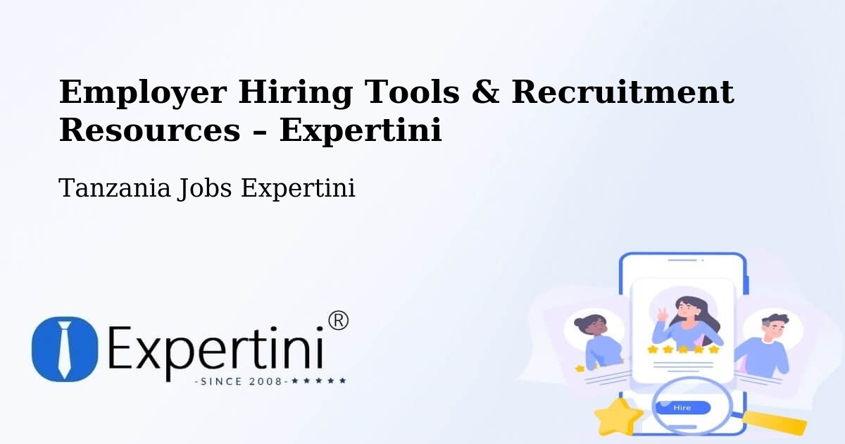 Employer Hiring Tools & Recruitment Resources – Nsunga - Nsunga, Tanzania Jobs Expertini