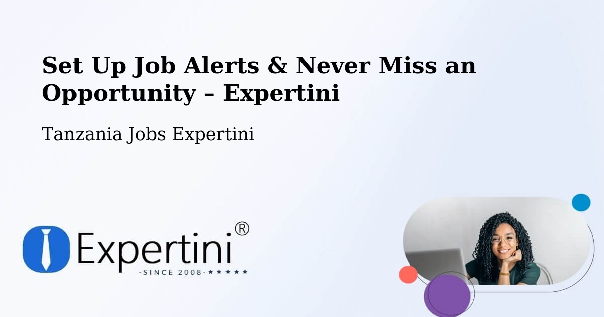 Job Alerts Guide – Get Notified About New Jobs in Nsunga - Nsunga, Tanzania Jobs Expertini