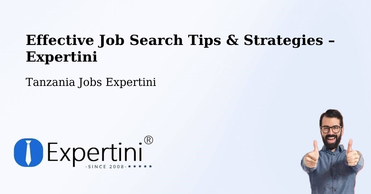 Job Search Tips & Strategies for Job Seekers – Nsunga - Nsunga, Tanzania Jobs Expertini