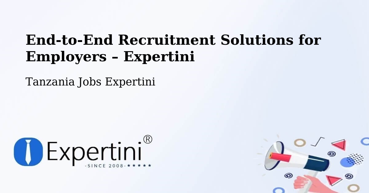 Recruitment Solutions for Employers – Nsunga - Nsunga, Tanzania Jobs Expertini