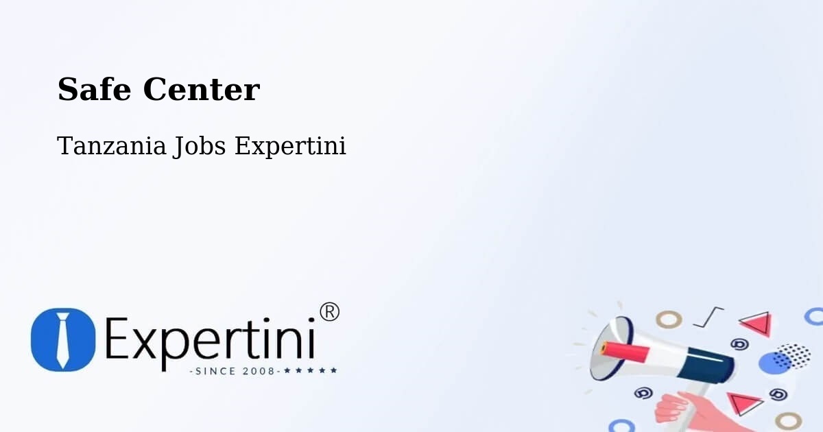 Safety Center – Nsunga - Tanzania Jobs Expertini