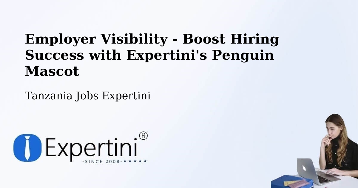 CV and Resume Visibility Optimization – Nsunga - Tanzania Jobs Expertini
